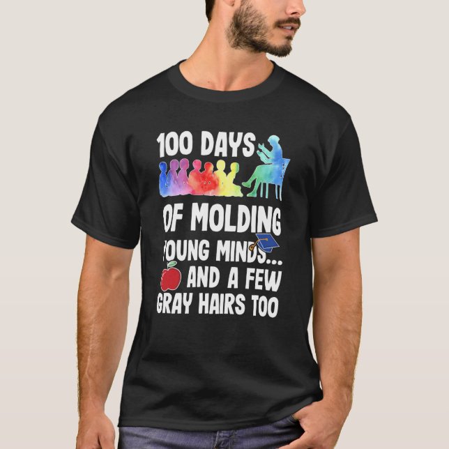 100 Days of Molding Young Minds A Teacher's Journe T-Shirt (Front)