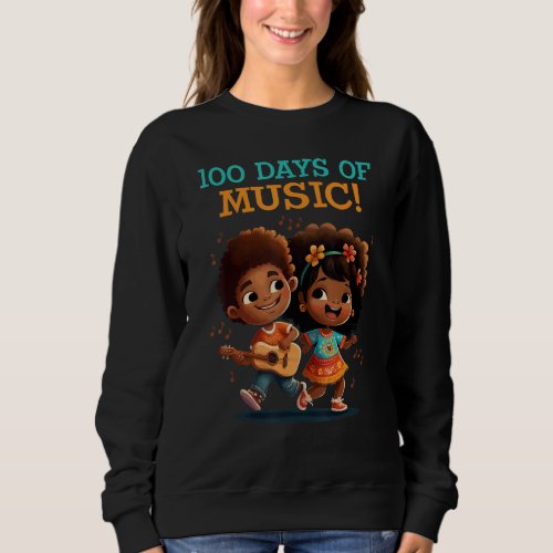 100 Days of Music at School Musical 100th Day Teac Sweatshirt