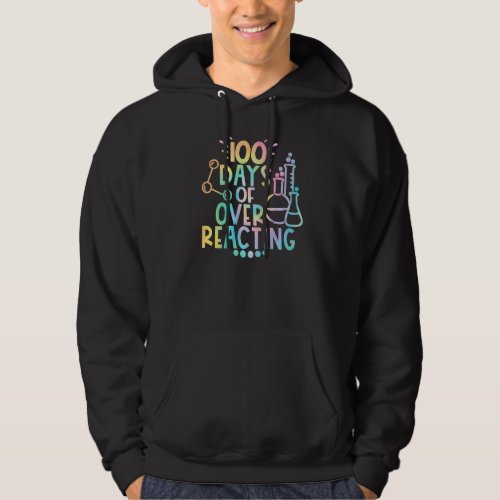 100 Days Of Over Reacting Happy 100th Day Of Schoo Hoodie
