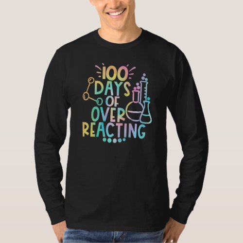 100 Days Of Over Reacting Happy 100th Day Of Schoo T_Shirt
