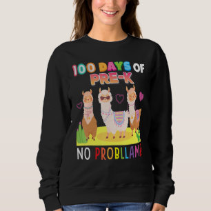 100 Days Of Pre-K No Probllama 100th Day School Ll Sweatshirt