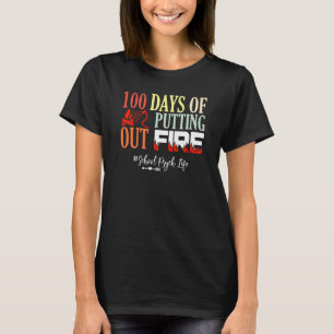 100 days of putting out fire School Psychologist T-Shirt