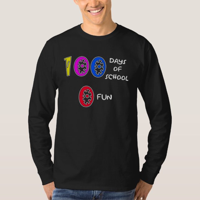 100 Days Of School 0 Fun  1 T-Shirt (Front)