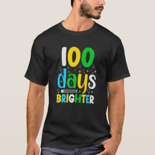 100 Days Of School 100 Days Brighter  Student Teac T-Shirt