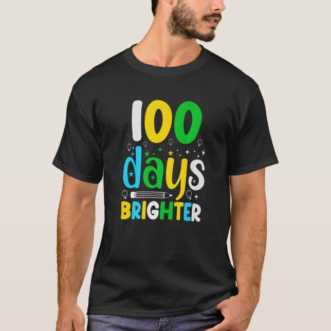 100 Days Of School 100 Days Brighter  Student Teac T-Shirt (Front)