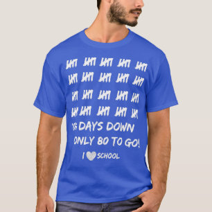 100 Days of School 100 Days Down Only 80 To Go I L T-Shirt