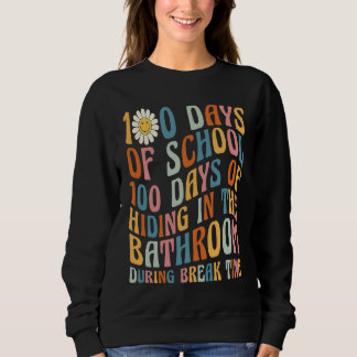 100 Days of School 100 Days Of Hiding In The Bathr Sweatshirt
