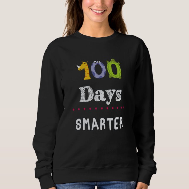 100 Days of School 100 Days Smarter kids teacher m Sweatshirt (Front)