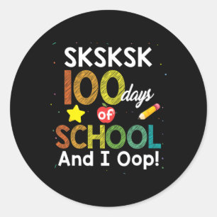 100 Days Of School And I Oop Fun Teacher Student  Classic Round Sticker