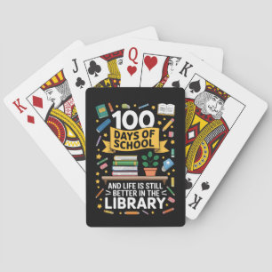 100 Days Of School And Life Is Still Better Poker Cards