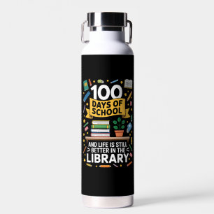 100 Days Of School And Life Is Still Better Water Bottle