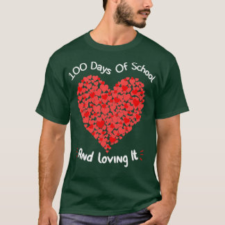 100 days of school and loving it heart of hearts H T-Shirt