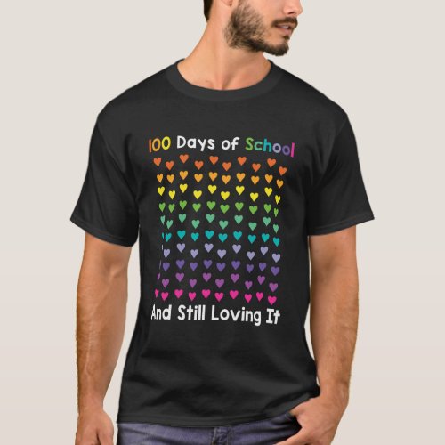 100 Days Of School And Still Loving It Hearts 100T T_Shirt