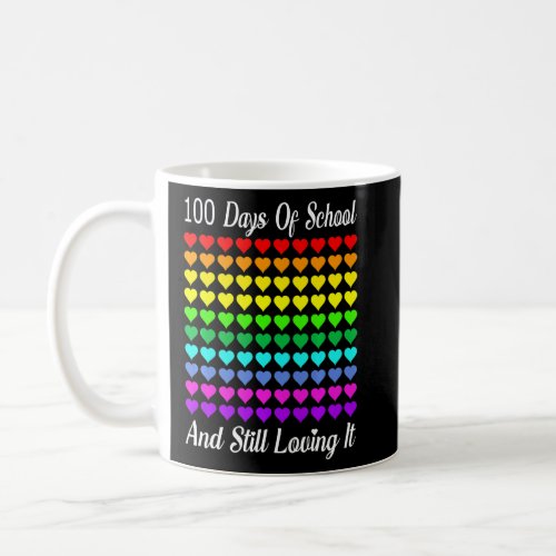 100 Days Of School And Still Loving It Hearts  Coffee Mug