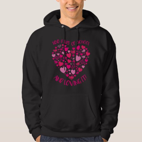 100 Days Of School And Still Loving It Hearts Teac Hoodie
