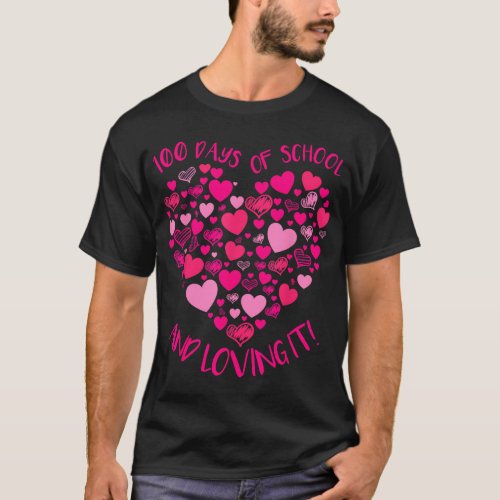 100 Days Of School And Still Loving It Hearts Teac T_Shirt