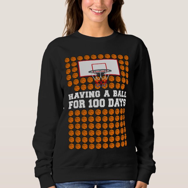 100 Days Of School Basketball 100th Day Balls  For Sweatshirt (Front)