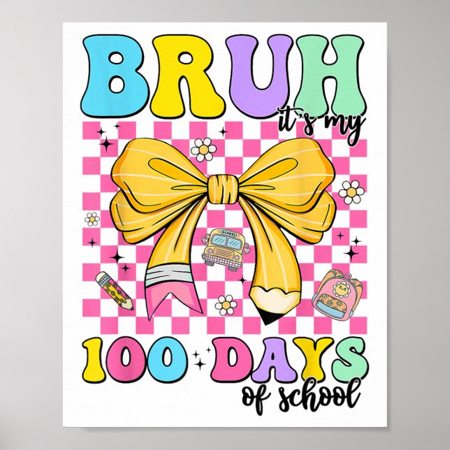 100 Days Of School Bruh Its My 100th Day Of Poster (Front)