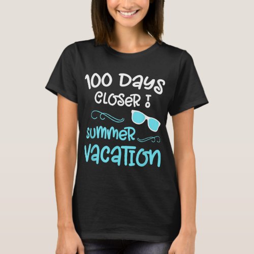 100 Days of School Closer Summer Teacher Student F T_Shirt