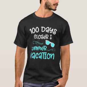 100 Days Of School Closer Summer Teacher Student T-Shirt