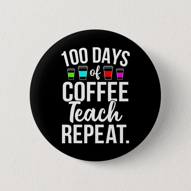100 Days Of School Coffee Lover Teachers 100th Day Button (Front)