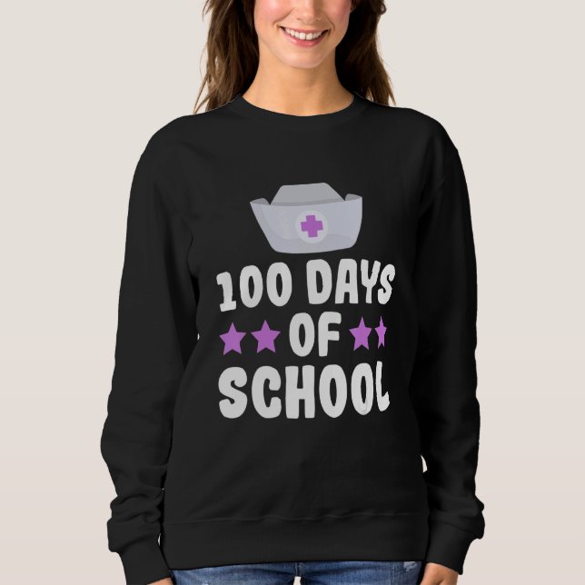 100 days of school for a School nurse Sweatshirt (Front)