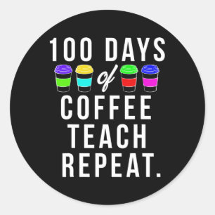 100 Days Of School Gift For Teachers Who Love Coff Classic Round Sticker