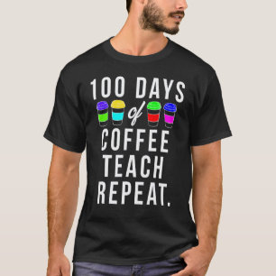 100 Days of School Gift For Teachers Who Love Coff T-Shirt