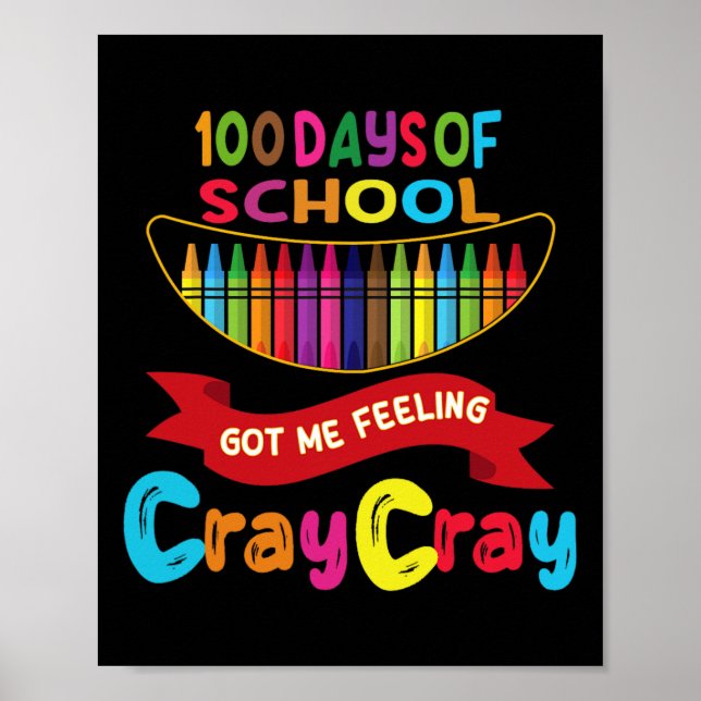 100 Days Of School Got Me Feeling Cray Cray 1  Poster (Front)