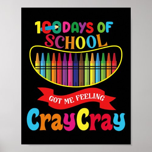 100 Days Of School Got Me Feeling Cray Cray Days O Poster