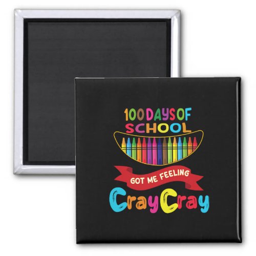 100 Days Of School Got Me Feeling Cray Cray  Magnet