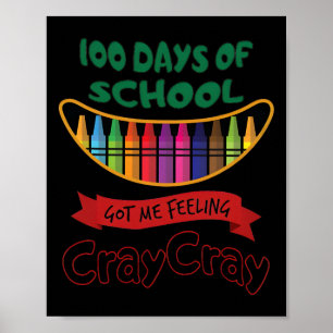 100 Days Of School Got Me Feeling Cray Cray Poster