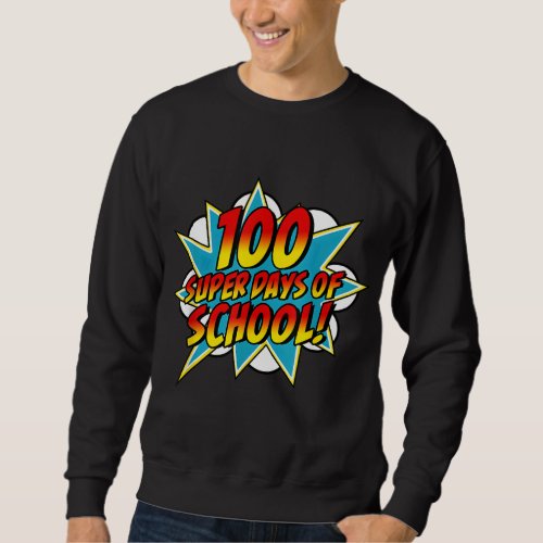 100 Days Of School Happy 100th School Days Superhe Sweatshirt