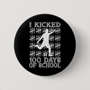 100 Days Of School I Kicked Soccer 100th Day Of Sc Button