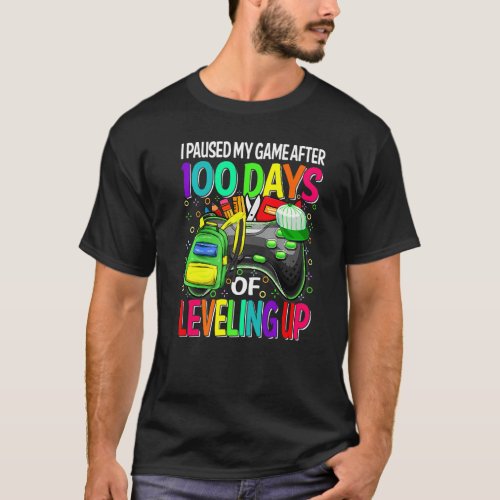 100 Days of School I Paused My Game Leveling Up Vi T_Shirt