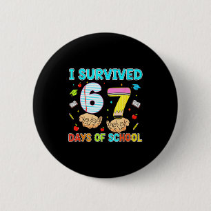 100 Days Of School I Survived 67 Days Of School Te Button