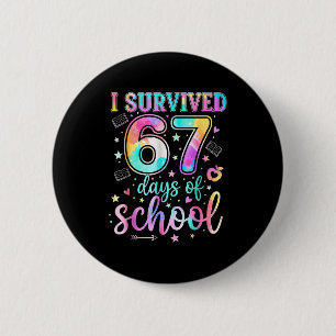100 Days Of School I Survived 67 Days Of School Te Button