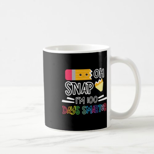 100 Days Of School Im 100 Days Smarter Oh Snap Pe Coffee Mug