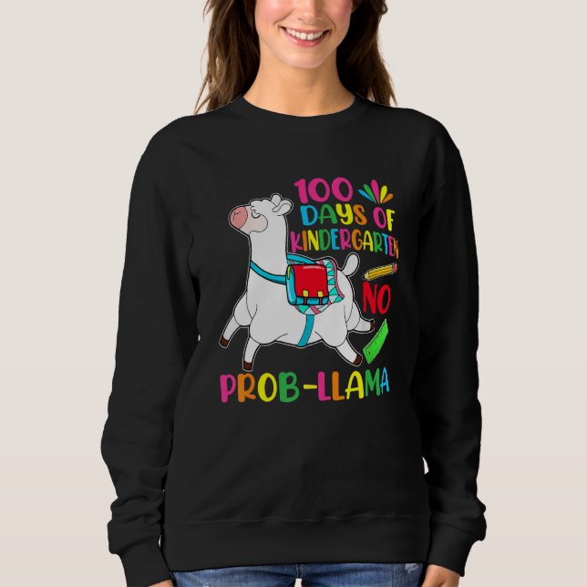 100 Days Of School Kindergarten No Prob Llama Teac Sweatshirt (Front)
