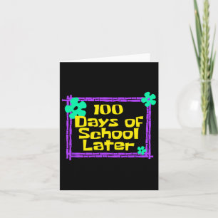 100 Days Of School Later 100th Day Of School Teach Card