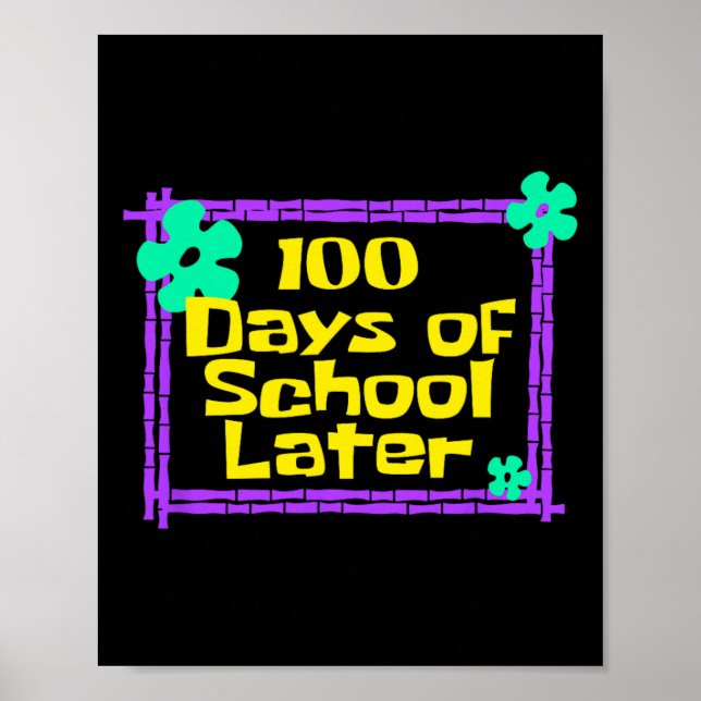 100 Days Of School Later 100th Day Of School Teach Poster (Front)