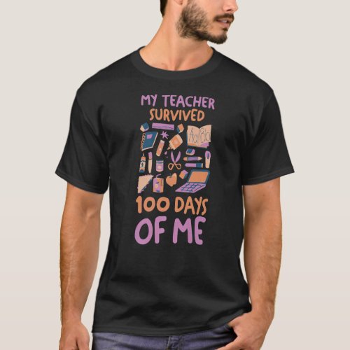 100 Days Of School  My Teacher Survived 100 Days O T-Shirt