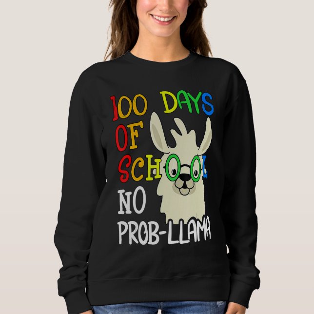 100 Days Of School No Prob Llama 100th Day School  Sweatshirt (Front)