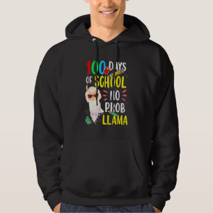100 Days Of School No Prob Llama Funny Llama Sayin Hoodie