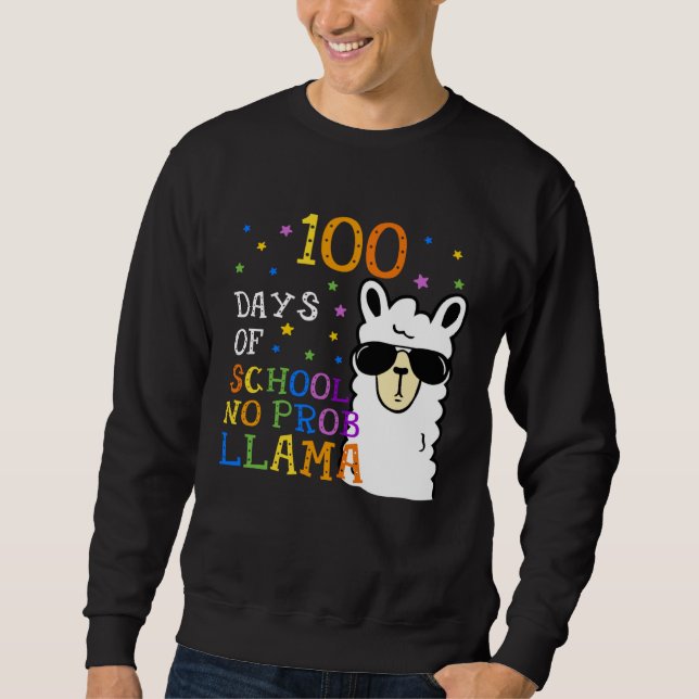 100 Days Of School No Prob llama Llama Teacher 100 Sweatshirt (Front)