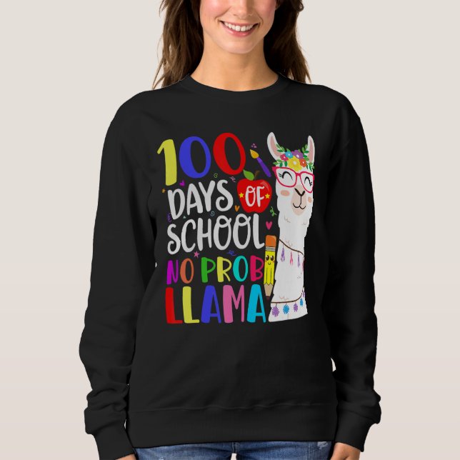 100 Days Of School No Prob Llama Llama Teacher 100 Sweatshirt (Front)