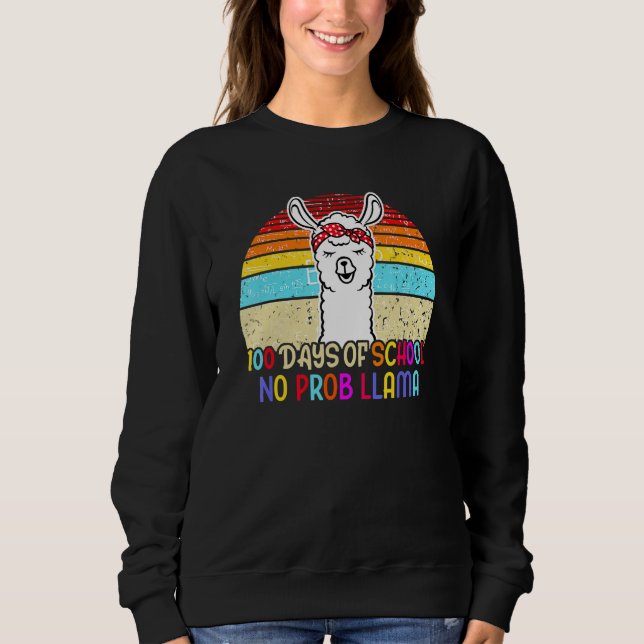 100 Days of School No Probllama Llama 100th Day Te Sweatshirt (Front)