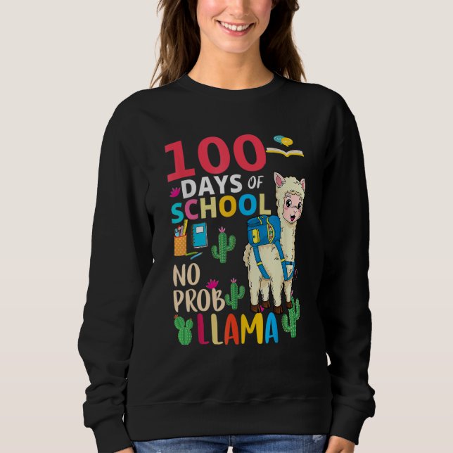 100 Days Of School No Probllama Llama 6th Grade Te Sweatshirt (Front)