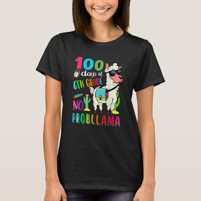 100 Days Of School No Probllama Llama 6th Grade Te T-Shirt (Front)