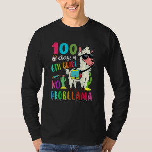 100 Days Of School No Probllama Llama 6th Grade Te T-Shirt